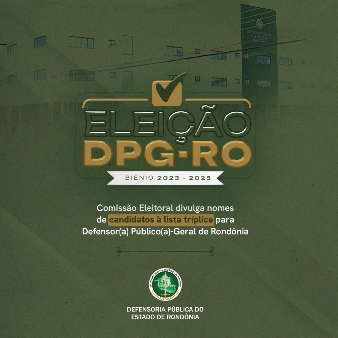 Comissão Eleitoral divulga nomes de candidatos à lista tríplice para Defensor(a) Público(a)-Geral de Rondônia